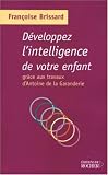 Développez l intelligence de votre enfant grâce aux travaux d Antoine de la Garanderie