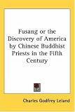 Fusang or the Discovery of America by Chinese Buddhist Priests in the Fifth Century