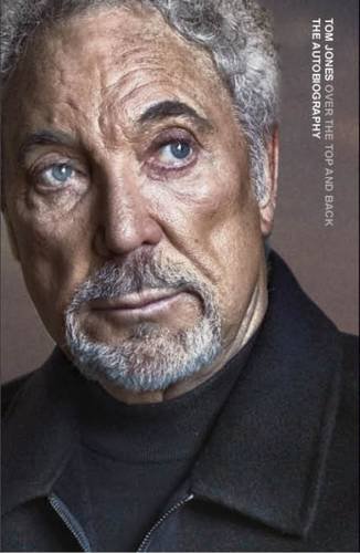 Over the Top and Back: The Autobiography, by Tom Jones