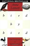 By Anne Lamott: Bird by Bird: Some Instructions on Writing and Life