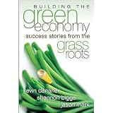 Building the Green Economy: Success Stories from the Grassroots [Paperback] [2007] Kevin Danaher, Shannon Biggs, Jason Mark