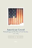 American Creed: Philanthropy and the Rise of Civil Society, 1700-1865