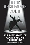 The Opening Act: The Love Story Of Augie and Margo Rodriguez