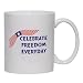 CELEBRATE FREEDOM EVERYDAY Mug for Coffee / Hot Beverage (choice of sizes and colors)