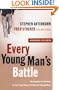 Every Young Man's Battle: Strategies for Victory in the Real World of Sexual Temptation (The Every Man Series)