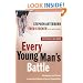 Every Young Man's Battle: Strategies for Victory in the Real World of Sexual Temptation (The Every Man Series)