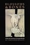 Blossoms and Bones: On the Life and Work of Georgia O'Keeffe
