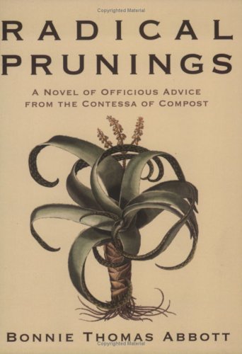 Radical Prunings: A Novel: A Novel of Officious Advice from the Contessa of Compost