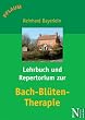 Lehrbuch und Repertorium zur Bach-Bl�ten-Therapie