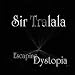 Tralala-Escaping Dystopia