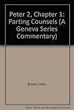 Parting counsels : an exposition of 2 Peter 1