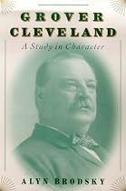 Grover Cleveland: A Study in Character