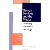 Human Services & the Media: Developing Partnerships for Changepar Edward A. Brawley