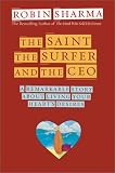 The Saint, the Surfer, and the CEO: A Remarkable Story About Living Your Heart's Desires