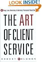 The Art of Client Service: 54 Things Every Advertising and Marketing Professional Should Know