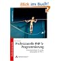 Professionelle PHP 5-Programmierung: Entwicklerleitfaden f�r gro�e Webprojekte mit PHP 5