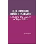 Public Financing And Delivery of HIV/Aids Care: Securing The Legacy Of Ryan White book cover