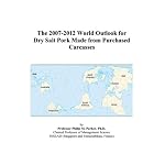 The 2007-2012 World Outlook for Dry Salt Pork Made from Purchased Carcasses book cover