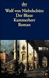 Der Blaue Kammerherr - Galanter Roman in vier B&auml;nden - Wolf von Niebelsch&uuml;tz