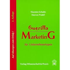 Guerilla Marketing f�r Unternehmertypen. Auf Abwegen zum Erfolg