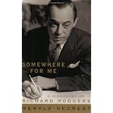 Somewhere for Me - A Biography of Richard Rodgers
