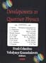 Developments in Quantum Physics