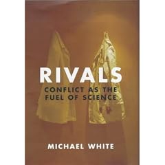 Rivals: Conflict as the Fuel of Science