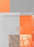 Making Residential Care Work: Structure and Culture in Children's Homes (Dartington Social Research Series , Vol 1)