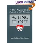 Click here to buy Acting It Out: 74 Short Plays for Starting Discussions With Teenagers by  Joan Sturkie and Marsh Cassady.