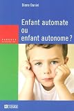 Enfant automate ou enfant autonome ? Enfant automate ou enfant autonome ?