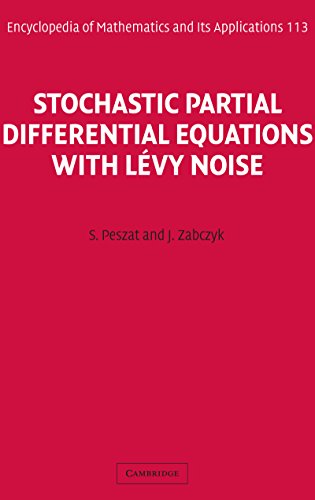 Stochastic Partial Differential Equations with Lévy Noise: An Evolution Equation Approach (Encyclopedia of Mathematics and its Applications)