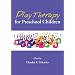 Play Therapy for Preschool Children