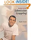 Brazilian Jiu-Jitsu Submission Grappling Techniques (Brazilian Jiu-Jitsu series)