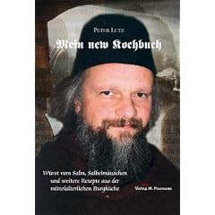 Mein new Kochbuch: W�rst vom Salm, Salbeim�uschen und weitere Rezepte aus der mittelalterlichen Burgk�che