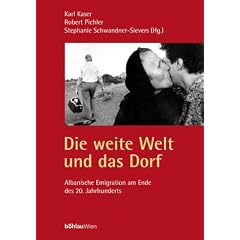 Die weite Welt und das Dorf. Albanische Emigration am Ende des 20. Jahrhunderts. Zur Kunde S�dosteuropas. Albanologische Studien, Bd. 3