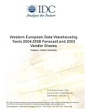 Review IDC Research  / Western European Data Warehousing Tools 2004-2008 Forecast and 2003 Vendor Shares