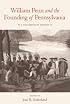 William Penn and the Founding of Pennsylvania: A Documentary History