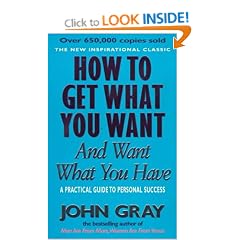 How To Get What You Want And Want What You Have: A Practical and Spiritual Guide to Personal Success