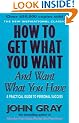 How To Get What You Want And Want What You Have: A Practical and Spiritual Guide to Personal Success