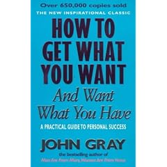 How to Get What You Want and Want What You Have: A Practical and Spiritual Guide to Personal Success