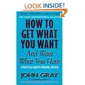 How To Get What You Want And Want What You Have: A Practical and Spiritual Guide to Personal Success