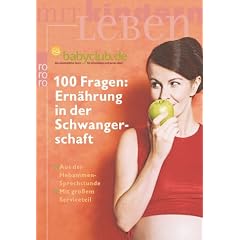 100 Fragen: Ern�hrung in der Schwangerschaft. Aus der Hebammen-Sprechstunde. Mit gro�em Serviceteil.