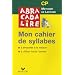 Abracadalire CP : Mon cahier de syllabes