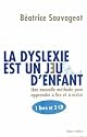 La dyslexie est un jeu d'enfant : Une méthode pour apprendre ou réapprendre le français autrement (3CD audio)