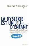 La dyslexie est un jeu d'enfant : Une m�thode pour apprendre ou r�apprendre le fran�ais autrement (3CD audio)