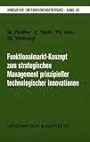 Produkt-Bild: Funktionalmarkt-Konzept zum strategischen Management prinzipieller technologischer Innovationen