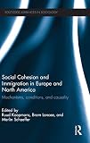 Social cohesion and immigration in Europe and North America : mechanisms, conditions, and causality