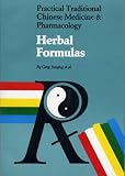 Herbal Formulas: Practical Traditional Chinese Medicine and Pharmacology Herbal Formulas (Practical traditional Chinese medicine & pharmacology)