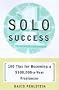 Solo Success: 100 Tips for Becoming a $100,000-a-Year Freelancer
