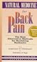 Natural Medicine for Back Pain: From Acupressure and Chiropractic to Nutrition and Yoga, the Best Alternative Methods for Banishing